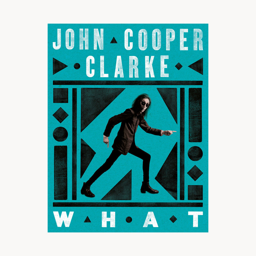 'WHAT' by John Cooper Clarke