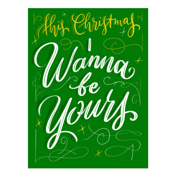‘I WANNA BE YOURS’ CHRISTMAS CARD