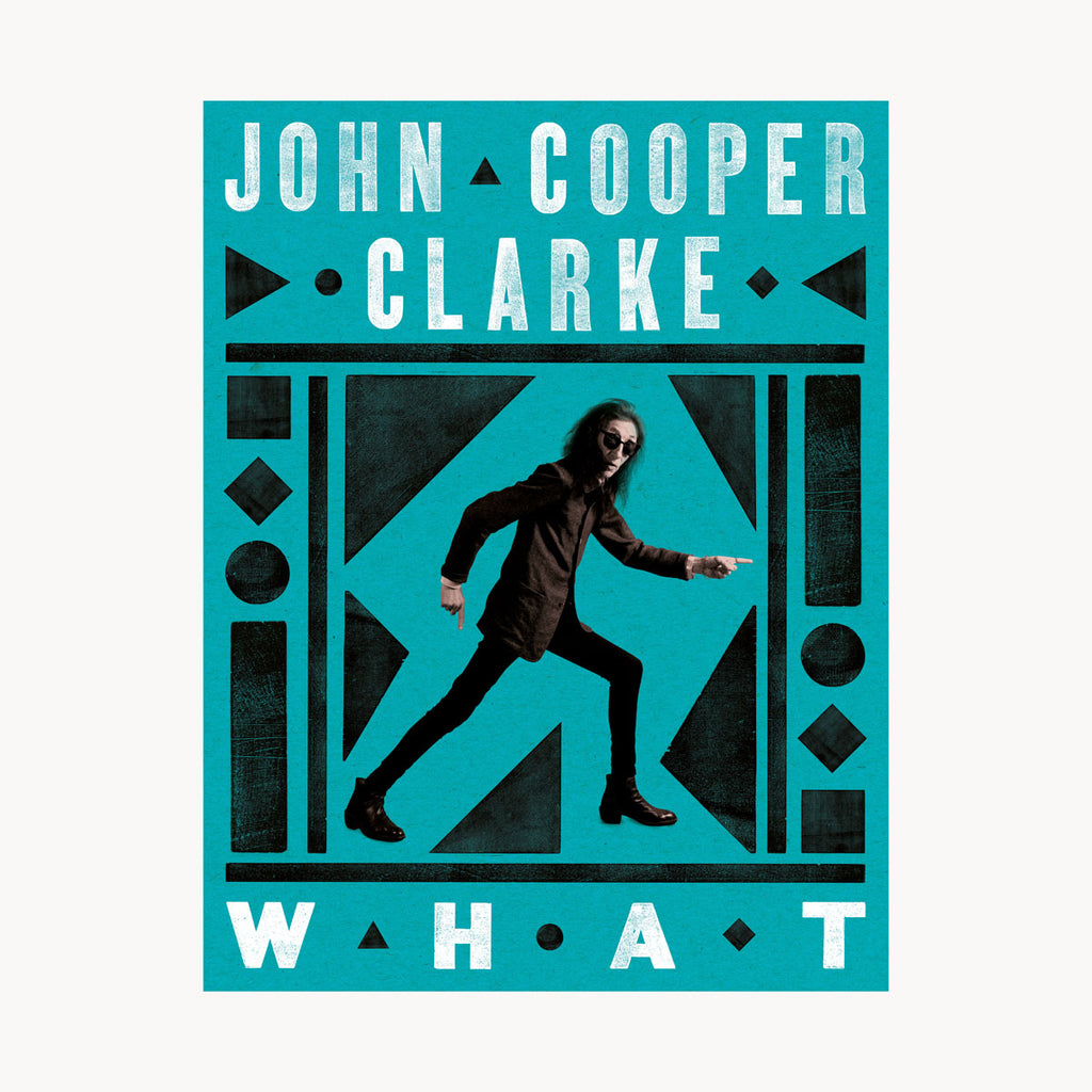 'WHAT' by John Cooper Clarke