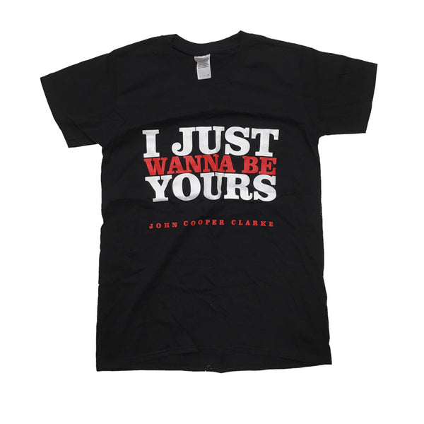 I Just Wanna Be Yours T-Shirt